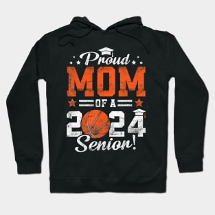 Proud Mom Of A 2024 Senior Graduate 2024 Basketball Hoodie